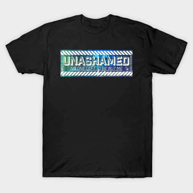 Unashamed 2 T-Shirt by jeoimage